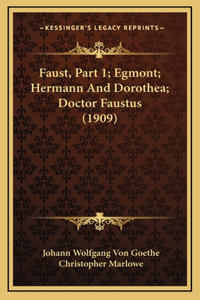 Faust, Part 1; Egmont; Hermann And Dorothea; Doctor Faustus (1909)