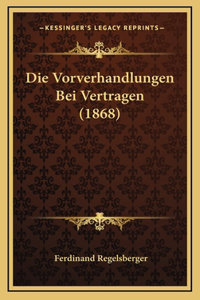 Die Vorverhandlungen Bei Vertragen (1868)