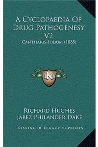 A Cyclopaedia Of Drug Pathogenesy V2