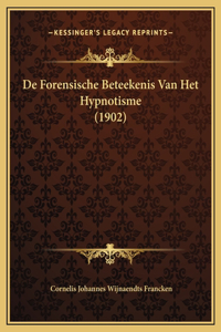 De Forensische Beteekenis Van Het Hypnotisme (1902)