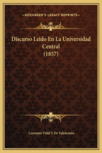 Discurso Leido En La Universidad Central (1857)