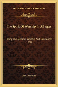 The Spirit Of Worship In All Ages