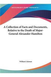 A Collection of Facts and Documents, Relative to the Death of Major-General Alexander Hamilton