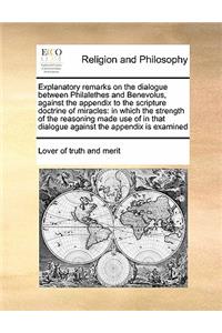 Explanatory remarks on the dialogue between Philalethes and Benevolus, against the appendix to the scripture doctrine of miracles