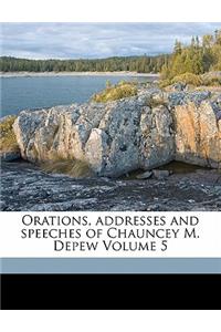 Orations, Addresses and Speeches of Chauncey M. DePew Volume 5