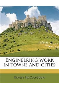 Engineering Work in Towns and Cities