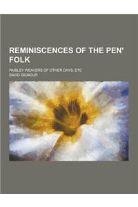 Reminiscences of the Pen' Folk; Paisley Weavers of Other Days, Etc