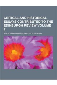 Critical and Historical Essays Contributed to the Edinburgh Review Volume 2