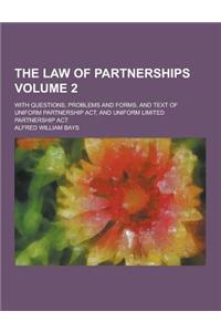 The Law of Partnerships; With Questions, Problems and Forms, and Text of Uniform Partnership ACT, and Uniform Limited Partnership ACT Volume 2