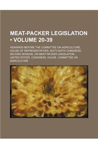 Meat-Packer Legislation (Volume 20-39); Hearings Before the Committee on Agriculture, House of Representatives, Sixty-Sixth Congress, Second Session,