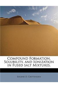 Compound Formation, Solubility, and Ionization in Fused Salt Mixtures.