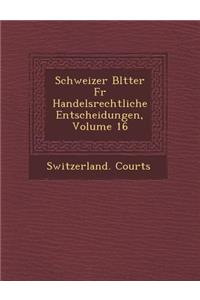Schweizer Bl Tter Fur Handelsrechtliche Entscheidungen, Volume 16