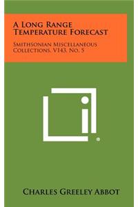 A Long Range Temperature Forecast: Smithsonian Miscellaneous Collections, V143, No. 5