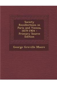 Society Recollections in Paris and Vienna, 1879-1904