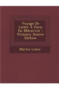 Voyage de Lister a Paris En MDCXCVIII