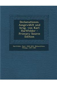 Declamationes. Ausgewahlt Und Hrsg. Von Karl Hartfelder