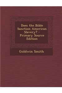Does the Bible Sanction American Slavery?