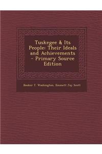 Tuskegee & Its People: Their Ideals and Achievements