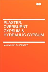 Plaster, Overburnt Gypsum & Hydraulic Gypsum
