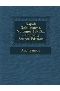 Napoli Nobilissima, Volumes 13-15...