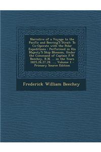 Narrative of a Voyage to the Pacific and Beering's Strait: To Co-Operate with the Polar Expeditions: Performed in His Majesty's Ship Blossom, Under th