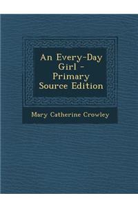 An Every-Day Girl - Primary Source Edition