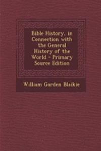 Bible History, in Connection with the General History of the World