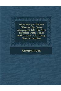 Okodakiciye-Wakan Odowan Qa Okna Ahiyayapi Kta Ho Kin