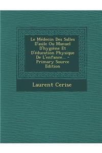 Le Médecin Des Salles D'asile Ou Manuel D'hygiène Et D'éducation Physique De L'enfance...