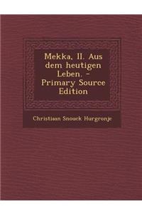 Mekka, II. Aus Dem Heutigen Leben. - Primary Source Edition
