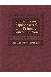 Indian Trees (Papilionaceae).... - Primary Source Edition