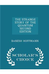 Strange Story of the Quantum Second Edition - Scholar's Choice Edition
