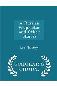 A Russian Proprietor and Other Stories - Scholar's Choice Edition