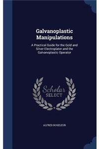 Galvanoplastic Manipulations