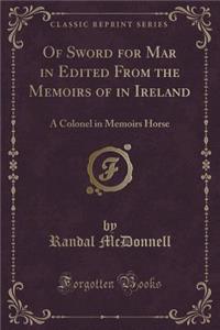 Of Sword for Mar in Edited from the Memoirs of in Ireland