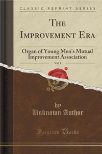 The Improvement Era, Vol. 8: Organ of Young Men's Mutual Improvement Association (Classic Reprint)