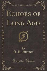 Echoes of Long Ago (Classic Reprint)