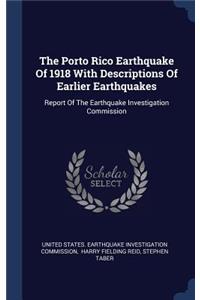 The Porto Rico Earthquake Of 1918 With Descriptions Of Earlier Earthquakes