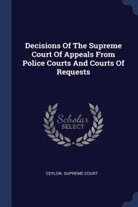 Decisions Of The Supreme Court Of Appeals From Police Courts And Courts Of Requests