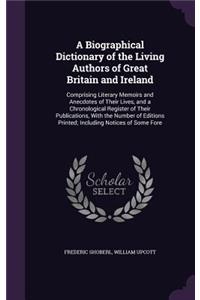 A Biographical Dictionary of the Living Authors of Great Britain and Ireland