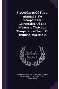 Proceedings of the ... Annual State Temperance Convention of the Woman's Christian Temperance Union of Indiana, Volume 2
