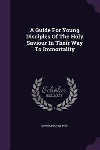 Guide For Young Disciples Of The Holy Saviour In Their Way To Immortality