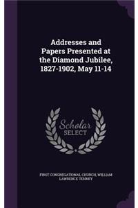 Addresses and Papers Presented at the Diamond Jubilee, 1827-1902, May 11-14