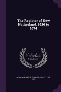 The Register of New Netherland, 1626 to 1674