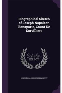 Biographical Sketch of Joseph Napoleon Bonaparte, Count De Survilliers