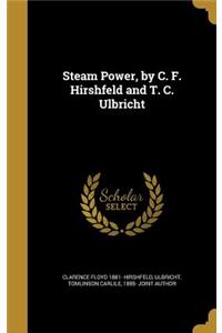 Steam Power, by C. F. Hirshfeld and T. C. Ulbricht