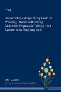 An Instructional-Design Theory Guide for Producing Effective Self-Learning Multimedia Programs for Training Adult Learners in the Hang Seng Bank