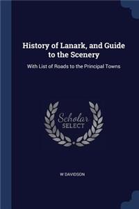 History of Lanark, and Guide to the Scenery