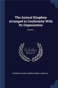 The Animal Kingdom Arranged in Conformity With Its Organization; Volume 1