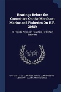 Hearings Before the Committee On the Merchant Marine and Fisheries On H.R. 31689